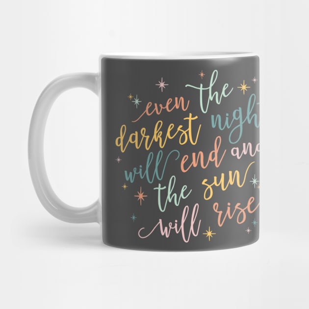 even the darkest night will end and the sun will rise by KellyDesignCompany